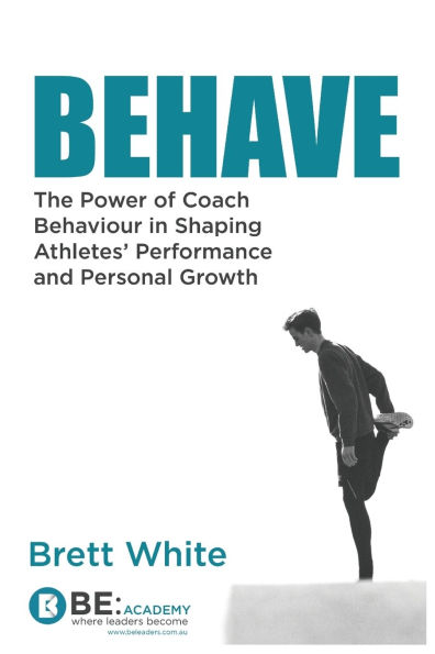 Behave: the power of coach behaviour shaping athletes' performance and personal growth.