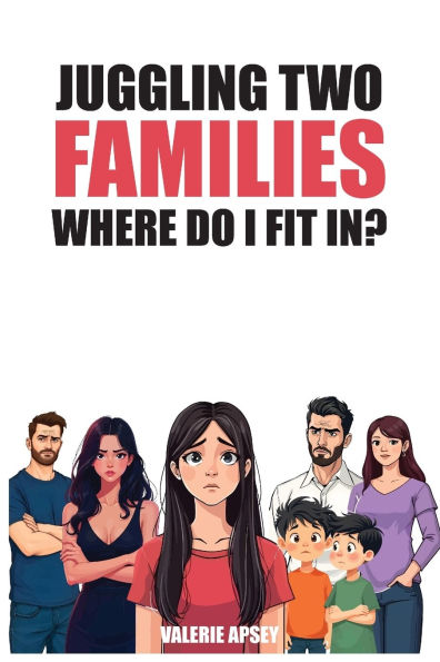 Juggling Two Families Where do I fit in?