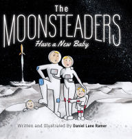 Title: The MOONSTEADERS Have a New Baby, Author: Daniel Ramer