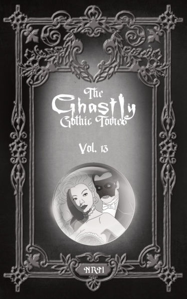 The Ghastly Gothic Tomes Vol. 13