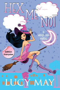 Title: Hex Me Not - ï¿½dition franï¿½aise, Author: Lucy May