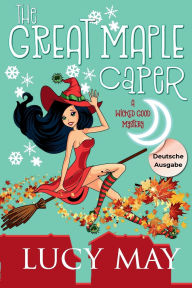 Title: The Great Maple Caper - Deutsche Ausgabe, Author: Lucy May