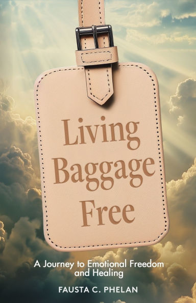 Living Baggage Free: Journey to Emotional Freedom and Healing