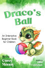 Draco's Ball: An Interactive Beginner Book for Children