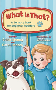 Title: What is That?: A Sensory Book for Beginner Readers, Author: Caleb Manny