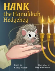 Title: Hank the Hanukkah Hedgehog, Author: Corey Manny
