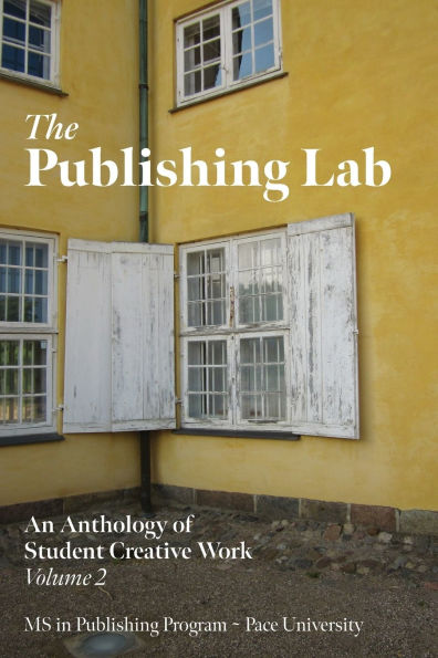 The Publishing Lab: An Anthology of Student Creative Work