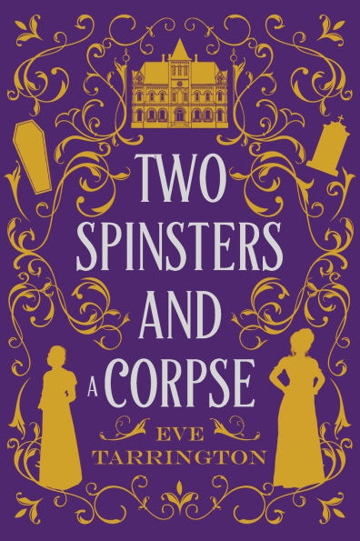 Two Spinsters and a Corpse: Large Print Edition