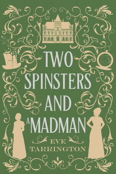 Two Spinsters and a Madman: Large Print Edition: Large Print Edition