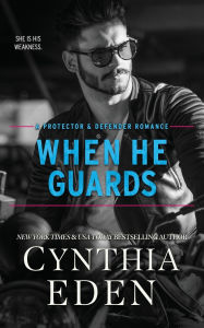 Title: When He Guards, Author: Cynthia Eden