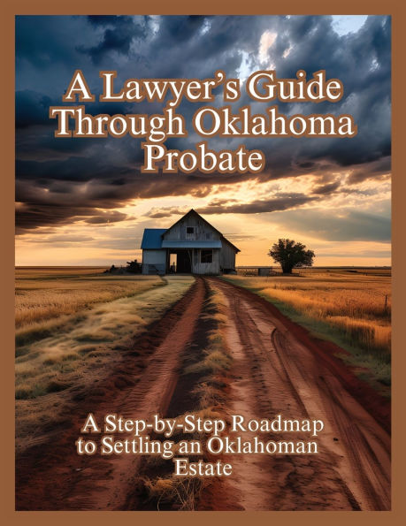 A Lawyer's Guide Through Oklahoma Probate