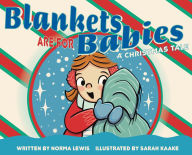 Title: Blankets Are for Babies: A Christmas Tale, Author: Norma Lewis