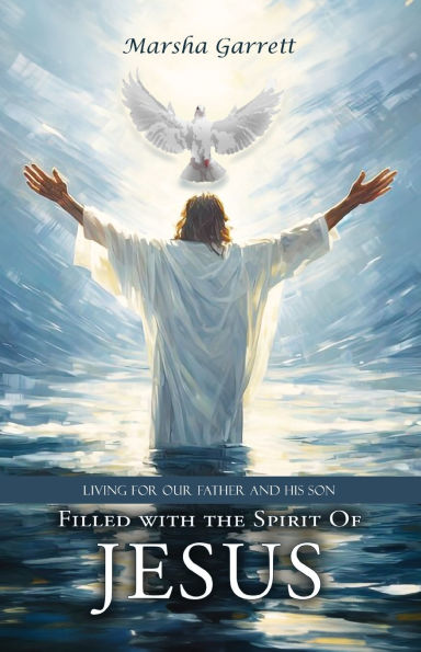 Filled with the Spirit of Jesus: Living for Our Father and His Son