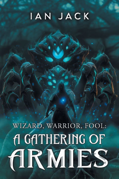 Wizard, Warrior, Fool: A Gathering of Armies