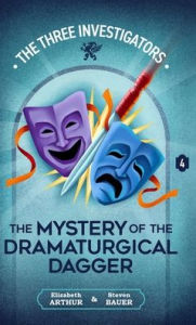 Title: The Mystery of the Dramaturgical Dagger, Author: Elizabeth Arthur