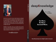 Title: Deep Knowledge: How Discovering Your Depth Leads to Success, Author: J. Greg Crumpton