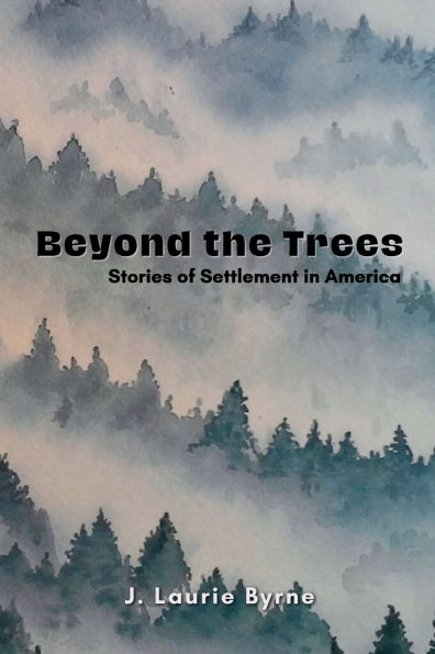 Beyond the Trees: Stories of Settlement in America