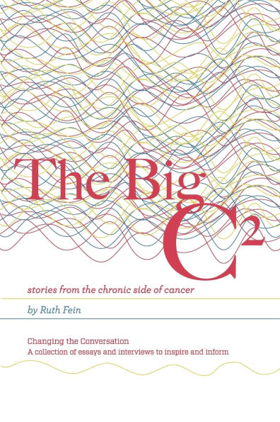 The Big C2: stories from the chronic side of cancer