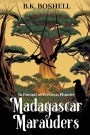 Madagascar Marauders: In Pursuit of Precious Plunder