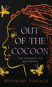 Free books to download to ipad Out of the Cocoon: The Journey to Becoming 9781965340912 by Rosemary Esehagu (English literature) CHM