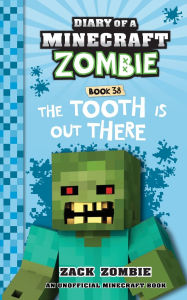Title: Diary of a Minecraft Zombie Book 38: The Tooth is Out There, Author: Zack Zombie