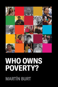 Title: Who Owns Poverty?: Revised Edition, Author: Martïn Burt