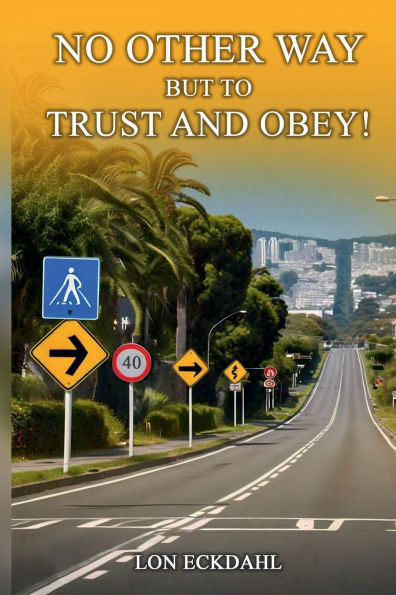 NO OTHER WAY BUT TO TRUST AND OBEY!