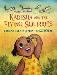 Title: Kadesha and the Flying Squirrels, Author: Patricia Harkins-Pierre