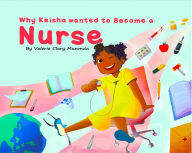 Title: Why Keisha Wanted To Become A Nurse, Author: Valerie Clary Muronda