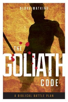 The Goliath Code: A Biblical Battle Plan For Defeating Any Giant