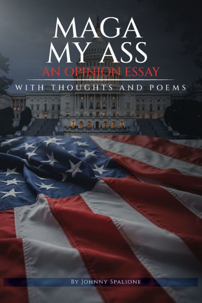 MAGA MY ASS An Opinion Essay Thoughts and Poetry