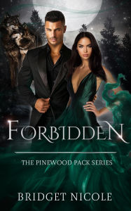 Title: Forbidden: The Pinewood Pack Series, Author: Bridget Nicole