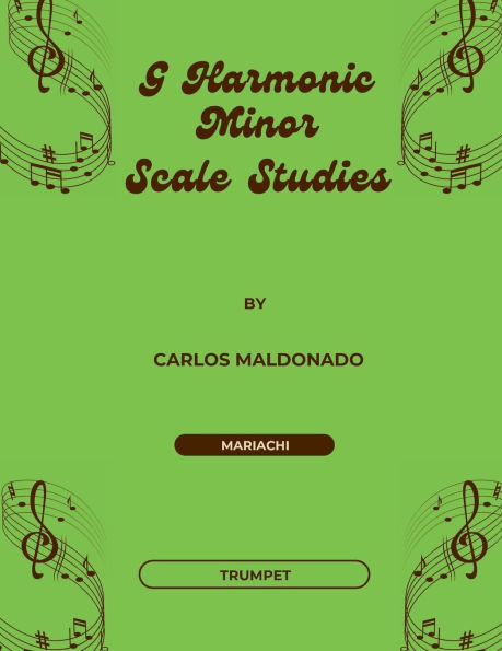 G Harmonic Minor Scale Studies Trumpet: A Mariachi Classroom Resource