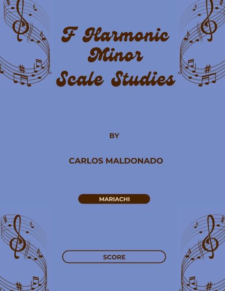 F Harmonic Minor Scale Studies Director Score: A Mariachi Classroom Resource