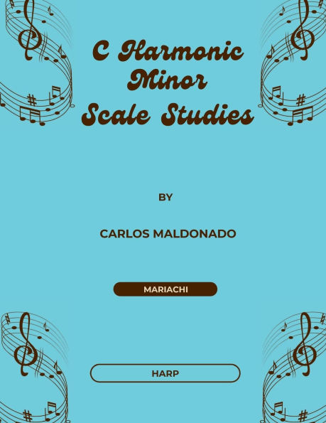 C Harmonic Minor Scale Studies Harp: A Mariachi Classroom Resource