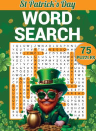 Title: St. Patrick's Day Word Search Large Print: 75 Irish Holiday Themed Puzzles for Kids Teens Adults and Seniors, Author: Pobeda Publishing