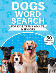 Title: Dog Word Search: Animal & Pet Lovers 50 Large Print Dog Breed Puzzles and Their Famous Traits great for Teens, Adults & Seniors, Author: Pobeda Publishing