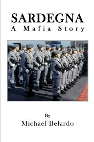 Title: SARDEGNA: A Mafia Story, Author: Michael Belardo