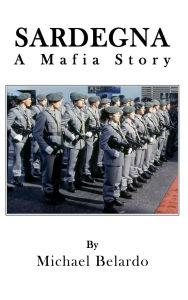 Title: SARDEGNA: A Mafia Story, Author: Michael Belardo