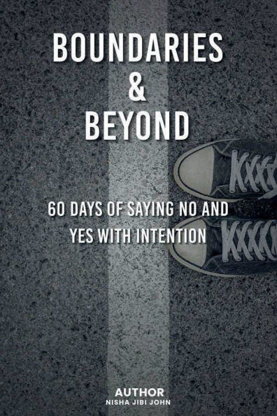 Boundaries & Beyond: 60 Days of Saying No and Yes with Intention