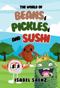 Title: The World of Beans, Pickles, and Sushi, Author: Isabel Saenz