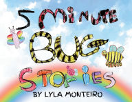 Title: 5 Minute Bug Stories, Author: Lyla Monteiro