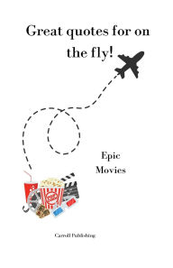 Title: Great quotes for on the Fly!: Epic Movies, Author: Carroll Publishing