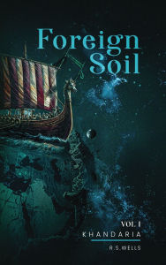 Title: Foreign Soil: Volume I, Author: R S Wells