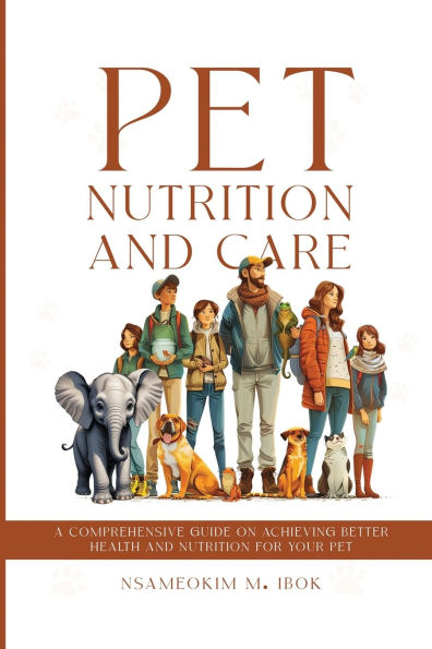 Pet Nutrition and Care: A Comprehensive Guide on Achieving Better Health for Your