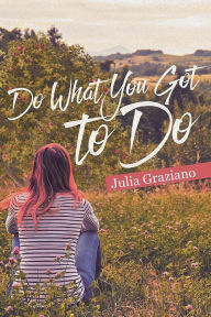 Title: Do What You Got to Do, Author: Julia Graziano