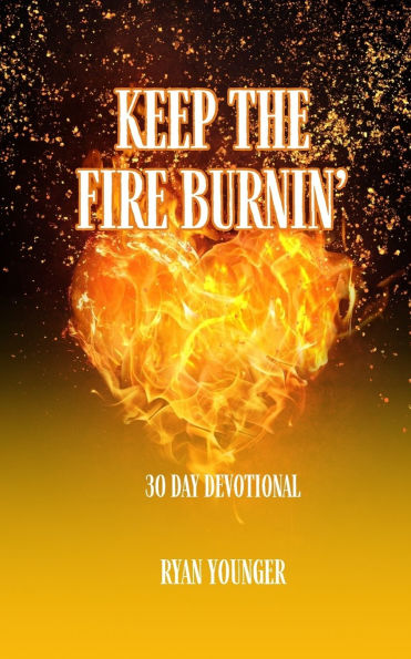Keep the Fire Burnin' 30 Day Devotional