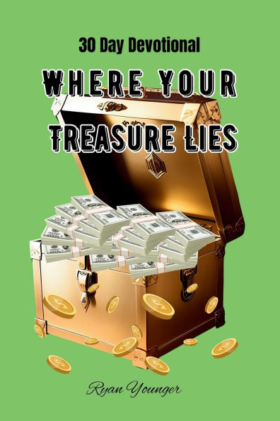 Where Your Treasure Lies: 30 Day Devotional