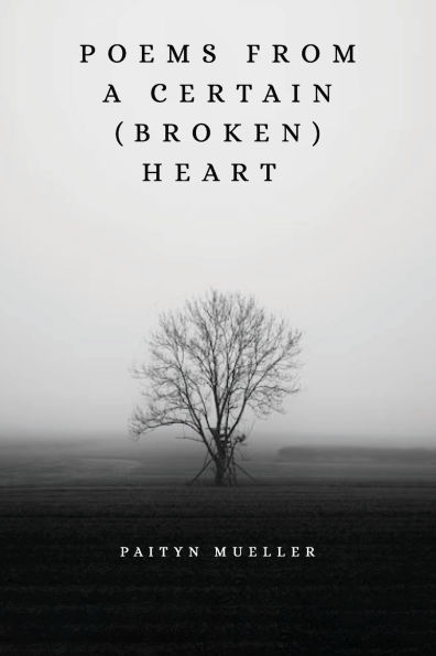 Poems from a Certain: (Broken) Heart