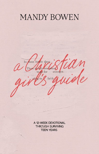 A Christian Girl's Guide: Through Surviving Teen Years